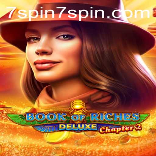 Book of Riches Deluxe Chapter 2: Exploring the Excitement of 7 Spin